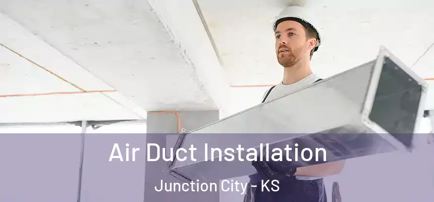  Air Duct Installation Junction City - KS