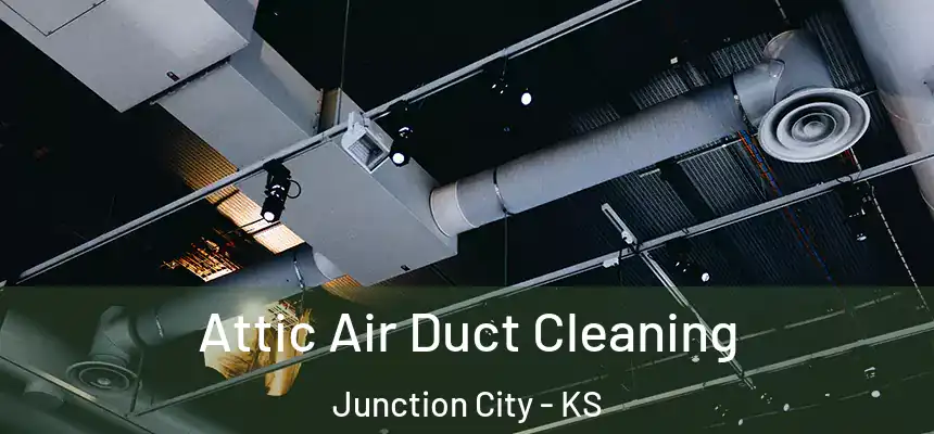  Attic Air Duct Cleaning Junction City - KS