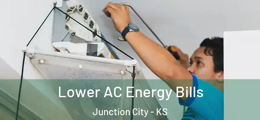  Lower AC Energy Bills Junction City - KS