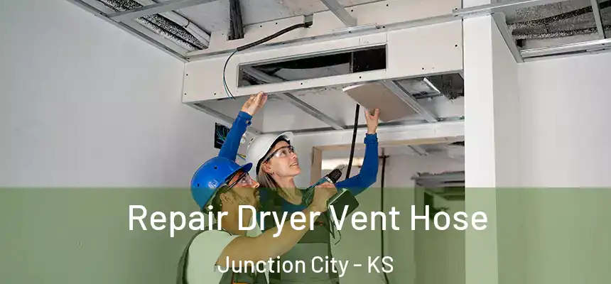  Repair Dryer Vent Hose Junction City - KS