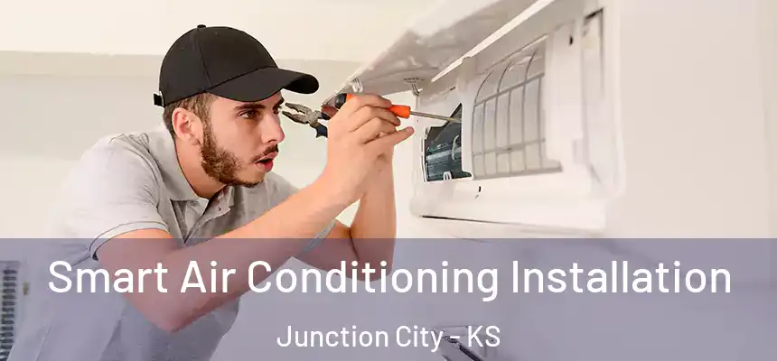  Smart Air Conditioning Installation Junction City - KS