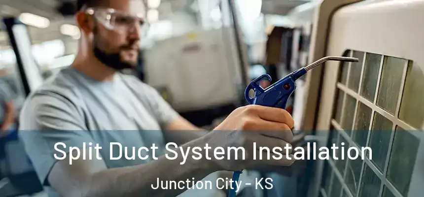  Split Duct System Installation Junction City - KS
